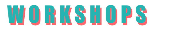 WORKSHOPS